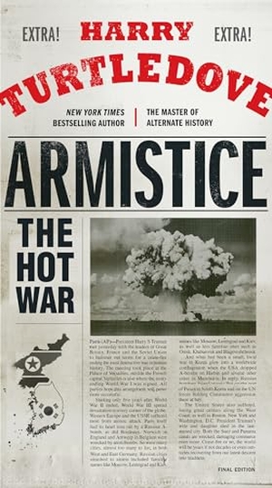Turtledove, Harry. Armistice - The Hot War. Random House, 2018.