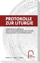Protokolle zur Liturgie. Veröffentlichungen der Liturgiewissenschaftlichen... / Protokolle zur Liturgie