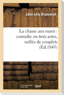 La Chasse Aux Maris: Comédie En Trois Actes, Mêlée de Couplets
