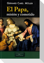 El Papa, misión y cometido