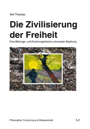 Thomas, Veit. Die Zivilisierung der Freiheit - Eine Bildungs- und Erziehungstheorie universaler Bejahung. Lit Verlag, 2026.
