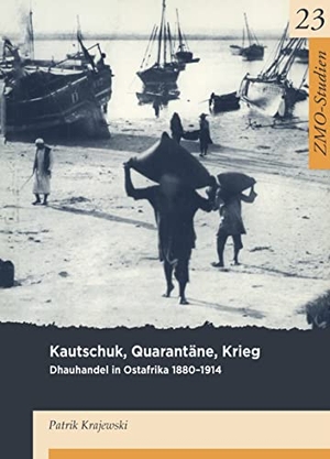 Krajewski, Patrick. Kautschuk, Quarantäne, Krieg - Dhauhandel in Ostafrika. Klaus Schwarz Verlag, 2019.