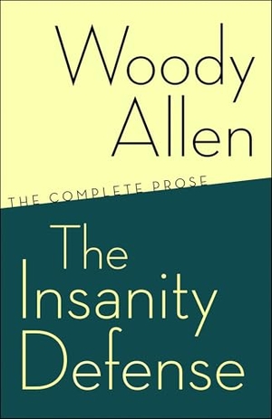 Allen, Woody. The Insanity Defense - The Complete Prose. Random House, 2007.