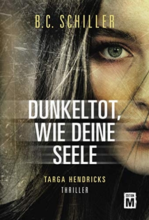 Schiller, B. C.. Dunkeltot, wie deine Seele. Edition M, 2021.