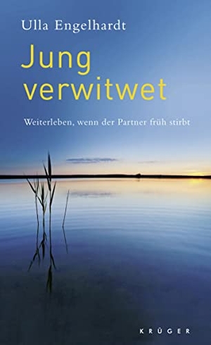 Engelhardt, Ulla. Jung verwitwet - Weiterleben, wenn der Partner früh stirbt. S. Fischer Verlag, 2019.