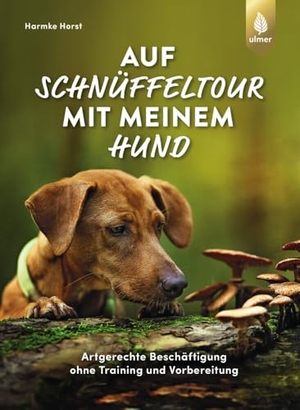 Horst, Harmke. Auf Schnüffeltour mit meinem Hund - Artgerechte Beschäftigung ohne Training und Vorbereitung. Faszination Hundenase: was sie (riechen) kann und wie das den Hund auslastet. Ulmer Eugen Verlag, 2024.