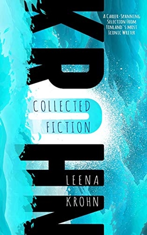 Krohn, Leena. Leena Krohn - The Collected Fiction. Cheeky Frawg Books, 2015.