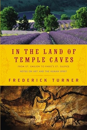 Turner, Frederick W. In the Land of Temple Caves - Notes on Art and the Human Spirit. Catapult, 2019.