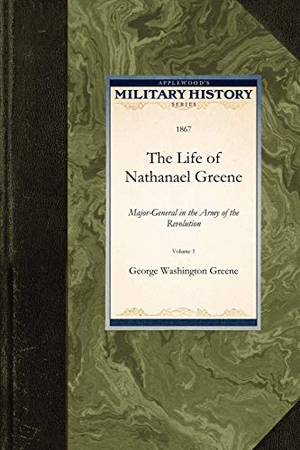 Greene, George Washington. The Life of Nathanael Greene. Arcadia Publishing, 2009.