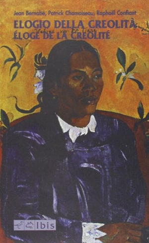 Bernabé, Jean / Chamoiseau, Patrick et al. Elogio della creolità-Éloge de la créolité. , 2000.