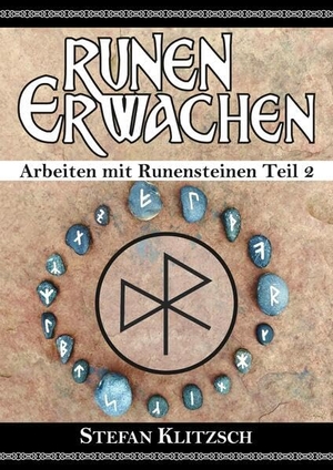 Klitzsch, Stefan. Runen erwachen - Arbeiten mit Runensteinen Teil 2. tredition, 2023.