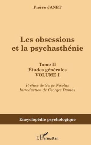 Janet, Pierre. Les obsessions et la psychasthénie - Tome II Etudes générales - Volume I. Editions L'Harmattan, 2020.