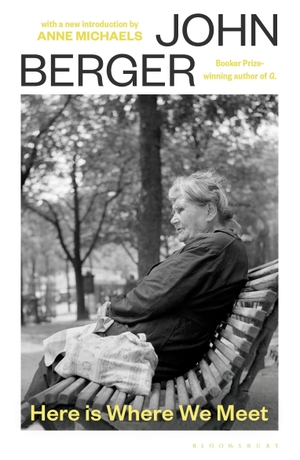 Berger, John. Here Is Where We Meet - with a new introduction by Anne Michaels. Bloomsbury Publishing plc, 2026.