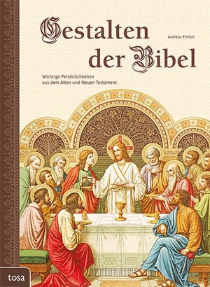 Ehrlich, Andreas. Gestalten der Bibel - Wichtige Persönlichkeiten aus dem Alten und Neuen Testament. tosa GmbH, 2018.