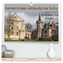 Geheimnisse ostdeutscher Kultur - Schlösser und Burgen (hochwertiger Premium Wandkalender 2024 DIN A2 quer), Kunstdruck in Hochglanz