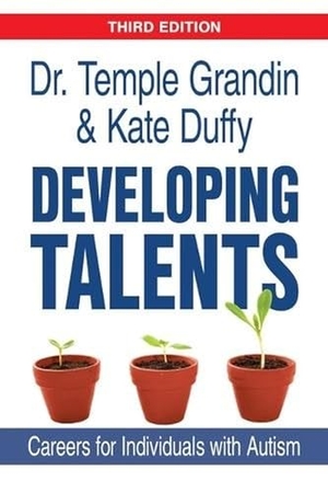 Grandin, Temple / Kate Duffy. Developing Talents - Careers for Individuals with Autism. Future Horizons, 2024.