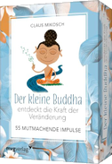 Der kleine Buddha entdeckt die Kraft der Veränderung - 55 mutmachende Impulse