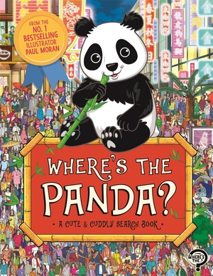 Moran, Paul. Where's the Panda? - A Cute and Cuddly Search and Find Book. Michael O'Mara Books Ltd, 2023.