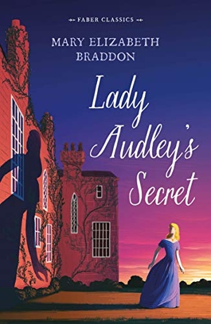 Braddon, Mary Elizabeth. Lady Audley's Secret. Faber and Faber, 2020.