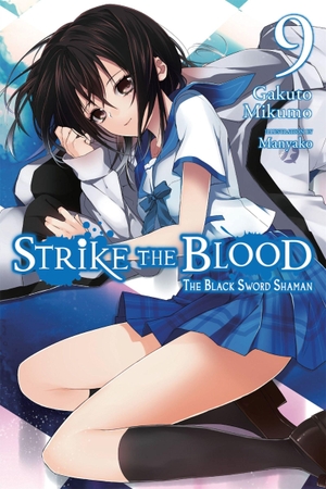 Mikumo, Gakuto. Strike the Blood, Vol. 9 (Light Novel) - The Black Sword Shaman. Yen Press, 2018.