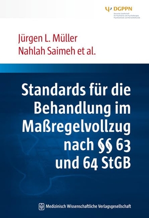 Müller, Jürgen L. / Nahlah Saimeh. Standards für die Behandlung im Maßregelvollzug nach §§ 63 und 64 StGB - Interdisziplinäre Task-Force der DGPPN. MWV Medizinisch Wiss. Ver, 2018.