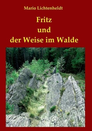 Lichtenheldt, Mario. Fritz und der Weise im Walde. tredition, 2018.