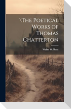 \the Poetical Works of Thomas Chatterton