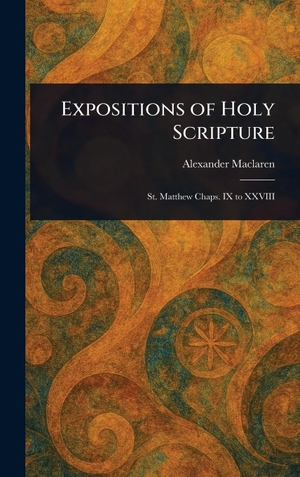 Maclaren, Alexander. Expositions of Holy Scripture. Legare Street Press, 2025.