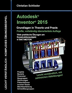 Schlieder, Christian. Autodesk Inventor 2015 - Grundlagen in Theorie und Praxis - Viele praktische Übungen am Konstruktionsobjekt 4-Takt-Motor. Books on Demand, 2015.