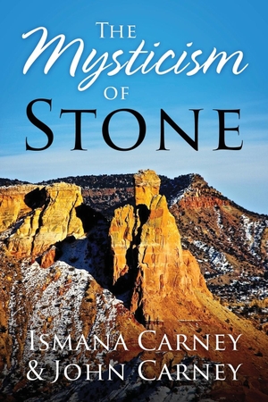 Carney, Ismana / John Carney. The Mysticism of Stone. Outskirts Press, 2023.