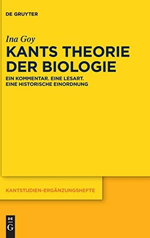 Goy, Ina. Kants Theorie der Biologie - Ein Kommentar. Eine Lesart. Eine historische Einordnung. De Gruyter, 2017.