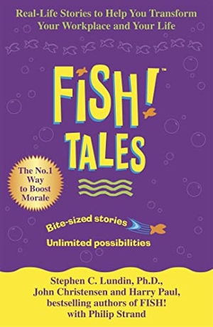 Paul, Harry / Christensen, John et al. Fish Tales - Real stories to help transform your workplace and your life. Hodder & Stoughton, 2003.