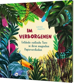 Piketty, Lucile. Im Verborgenen - Entdecke exotische Tiere in ihren magischen Papierverstecken | Pop-Up-Buch. Aladin Verlag, 2022.