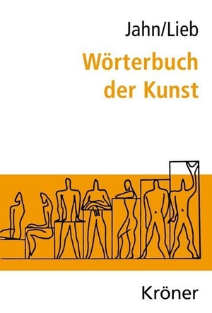 Jahn, Johannes / Stefanie Lieb. Wörterbuch der Kunst. Kroener Alfred GmbH + Co., 2008.