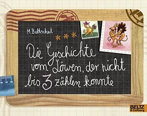 Baltscheit, Martin. Die Geschichte vom Löwen, der nicht bis 3 zählen konnte. Beltz Verlagsgruppe, 2017.