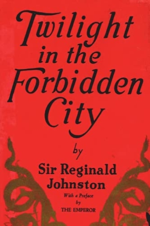Johnston, Reginald Fleming. Twilight in the Forbidden City. Must Have Books, 2023.