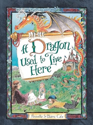 Cate, Annette Leblanc. A Dragon Used to Live Here. Candlewick Press (MA), 2022.
