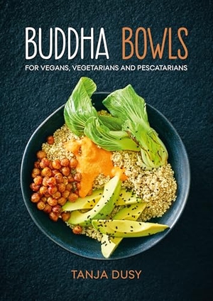 Dusy, Tanja. Buddha Bowls - For Vegans, Vegetarians and Pescatarians. Grub Street Publishing, 2025.