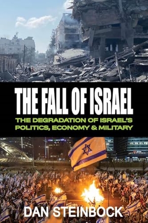 Steinbock. The Fall of Israel - The Degradation of Israel's Politics, Economy & Military. Clarity Press, 2025.