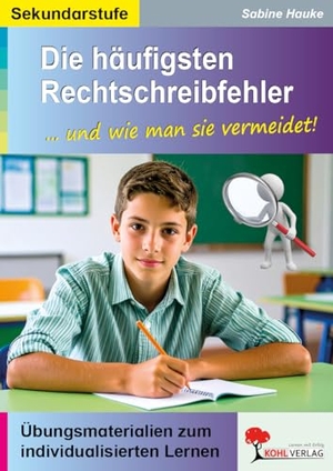 Hauke, Sabine. Die häufigsten Rechtschreibfehler - ... und wie man sie vermeidet! 3.- 8. Schuljahr - Übungsmaterialien zum individualisierten Lernen. Kohl Verlag, 2016.