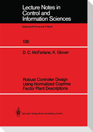 Robust Controller Design Using Normalized Coprime Factor Plant Descriptions