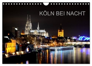 Brehm, Frank. KÖLN BEI NACHT (Wandkalender 2025 DIN A4 quer), CALVENDO Monatskalender - Köln bei Nacht fotografiert aus den unterschiedlichsten Perspektiven. Calvendo, 2024.