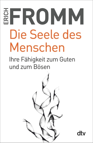 Fromm, Erich. Die Seele des Menschen - Ihre Fähigkeit zum Guten und zum Bösen. dtv Verlagsgesellschaft, 2016.