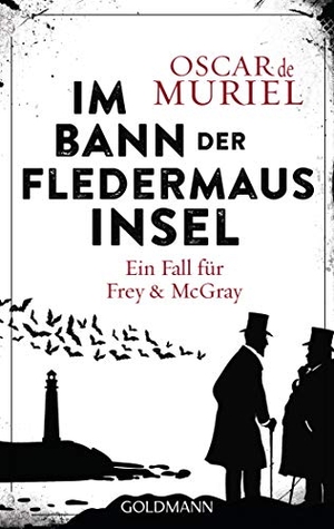 Muriel, Oscar de. Im Bann der Fledermausinsel - Ein Fall für Frey und McGray 4. Goldmann TB, 2019.