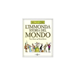 Deary, Terry / Martin Brown. L' immonda storia del mondo. , 2003.