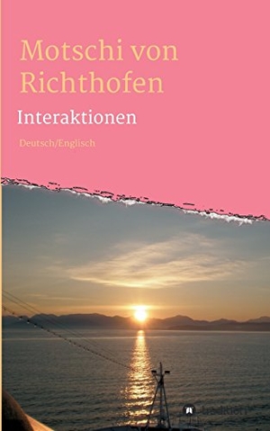 Richthofen, Motschi Von. Interaktionen - Deutsch/English. tredition, 2017.