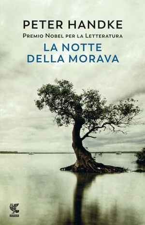 Handke, Peter. La notte della Morava. Guanda, 2024.
