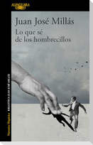 Lo Que Sé de Los Hombrecillos / What I Know of the Little Men
