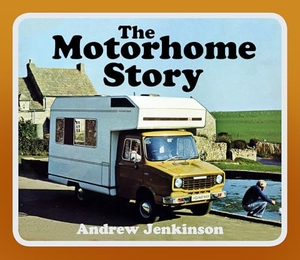Jenkinson, Andrew. The Motorhome Story. The History Press Ltd, 2021.