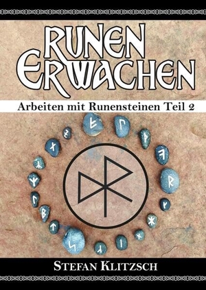 Klitzsch, Stefan. Runen erwachen - Arbeiten mit Runensteinen Teil 2. tredition, 2023.